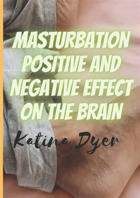 masterbatung|Masturbation: The positive and negative effects on the brain.